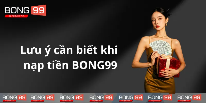 Can-nam-ro-luu-y-khi-nap-tien-BONG99